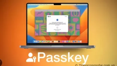 Passkeys là gì ? Hướng dẫn cài đặt và sử dụng