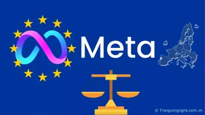 Meta đối mặt mức án phạt kỷ lục 1,3 tỷ USD tại Châu Âu 