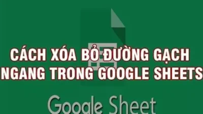 Cách xóa bỏ gạch ngang trong Google Sheets