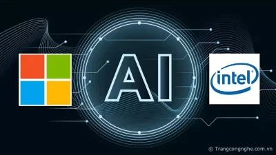 Microsoft và Intel chính thức hợp tác cùng phát triển trí tuệ nhân tạo AI