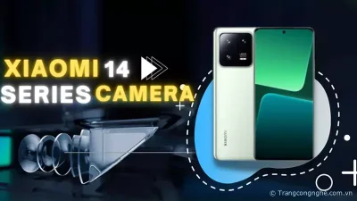 Tiết lộ thông số camera chi tiết của Xiaomi 14 series sắp ra mắt 