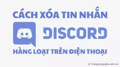 Cách xóa tin nhắn Discord hàng loạt trên điện thoại, cập nhật 2023