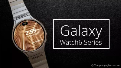 Galaxy Watch6 Series sẽ ra mắt vào ngày 26/7 nâng cấp cấu hình và cải thiện tính năng mới