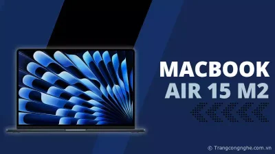So sánh MacBook Air 15 inch M2 và MacBook Pro Intel 2019, lựa chọn nào \"đáng tiền\" hơn?