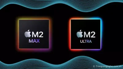 WWDC23: Apple sẽ công bố 2 máy Mac để bàn mới sử dụng chip M2 Max và M2 Ultra siêu mạnh