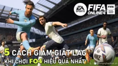 5 cách giảm giật lag khi chơi FO4 hiệu quả nhất