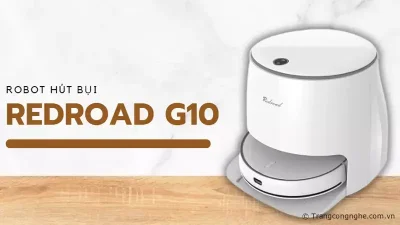 Đánh giá Redroad G10, Robot hút bụi, giặt giẻ sấy khô \"quốc dân\" tầm giá 10 triệu đồng