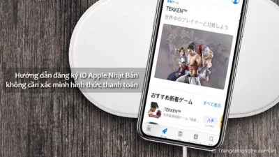 Hướng dẫn cách tạo tài khoản ID Apple Nhật Bản theo biểu mẫu mới nhất