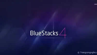 Hướng dẫn cài đặt BlueStacks 4 và tải  BlueStacks 5 chi tiết nhất