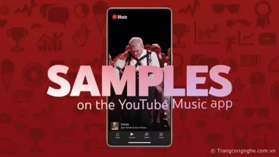 Youtube Music giới thiệu “Samples\", video dạng ngắn như TikTok, dễ dàng tìm nhạc yêu thích