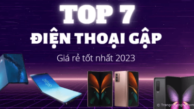 Gợi ý TOP 7 điện thoại gập giá rẻ tốt nhất 2023 nhất định không thể bỏ qua