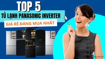 Tủ lạnh Panasonic có tốt không? Top 5 tủ lạnh Panasonic Inverter giá rẻ đáng mua