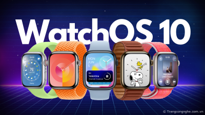 watchOS 10 chính thức với 6 tính năng mới đã sẵn sàng để người dùng tải về