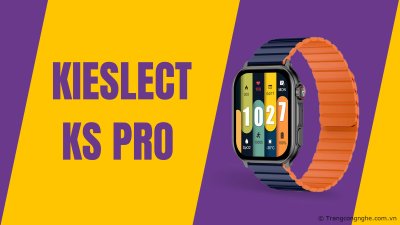 Đánh giá Kieslect KS Pro: Smartwatch hoàn hảo tầm giá 2 triệu với AOD, 100 chế độ luyện tập, chống nước IP68