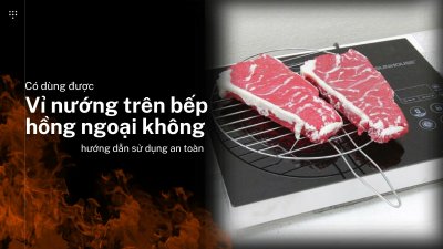 Có dùng được vỉ nướng trên bếp hồng ngoại không?