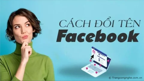 Hướng dẫn đổi tên facebook nhanh chóng và đơn giản