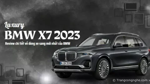 BMW X7 2023: Review chi tiết về dòng xe sang mới nhất của BMW