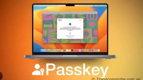 Passkeys là gì ? Hướng dẫn cài đặt và sử dụng
