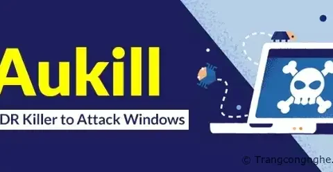 Tìm hiểu về Virus AuKill : Sức mạnh như ransomware và độ lan truyền cực lớn