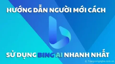 Hướng dẫn người mới cách sử dụng Bing AI nhanh nhất