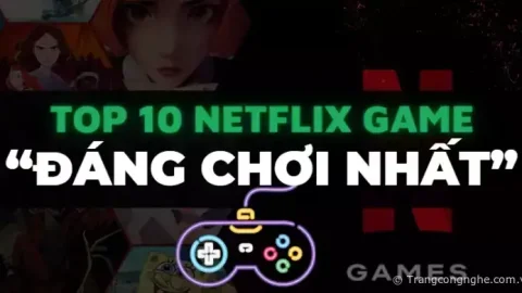 Bảng xếp hạng Top 10 Netflix Games “ĐÁNG CHƠI NHẤT” mà bạn không thể bỏ lỡ!