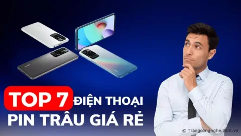 Top 7 điện thoại pin trâu giá rẻ đáng sở hữu nhất 2023