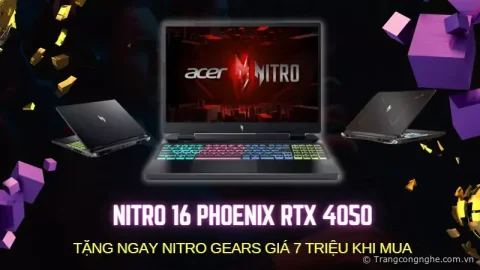 Tặng ngay Nitro gears giá 7 triệu khi mua laptop gaming Nitro 16 Phoenix RTX 4050 2023