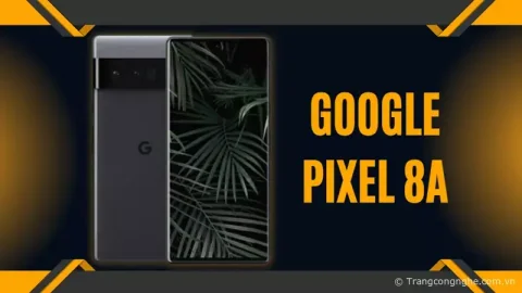 Google Pixel 8a Concept: Mong đợi xuất hiện chip Tensor G3 và nhiều tính năng mới