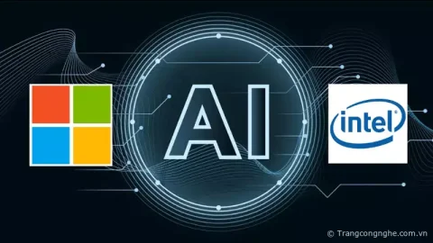 Microsoft và Intel chính thức hợp tác cùng phát triển trí tuệ nhân tạo AI