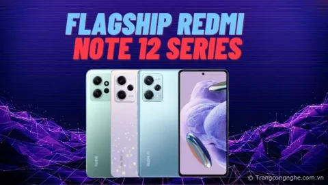 Khám phá các dòng máy của flagship Redmi Note 12 Series: Ngon - Bổ - Rẻ là có thật!