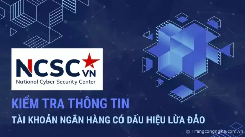 Hướng dẫn kiểm tra thông tin và báo cáo tài khoản ngân hàng có dấu hiệu lừa đảo