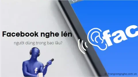 Facebook đã nghe lén người dùng trong bao lâu?