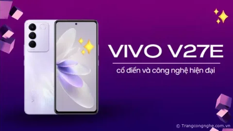 Ra mắt Vivo V27E: Kết hợp vẻ đẹp cổ điển và công nghệ hiện đại