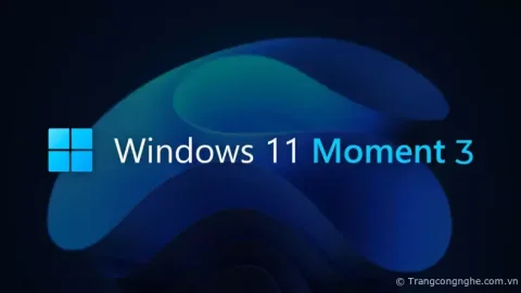 Phiên bản Windows 11 22H2 Moment 3: Cập nhật những tính năng mới đáng chú ý