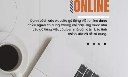 TOP 3 Gõ Tiếng Việt Online tốt nhất cho người Việt