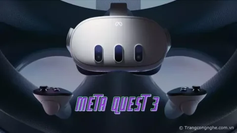 Chào đón sự ra mắt của Meta Quest 3 với hiệu năng gấp đôi thế hệ cũ và gồm 500 game VR