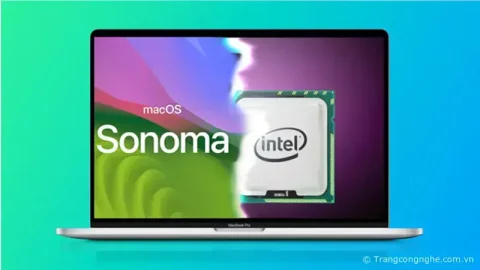 Máy Mac chip Intel sẽ không tương thích với tính năng của macOS Sonoma 