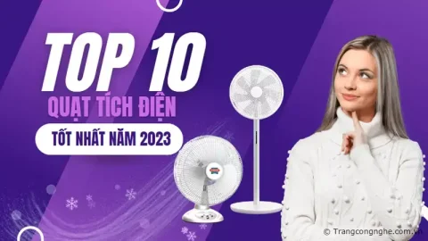 Review Top 10 quạt tích điện tốt nhất năm 2023