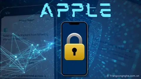 Apple ra mắt loạt tính năng bảo mật quyền riêng tư của người dùng 