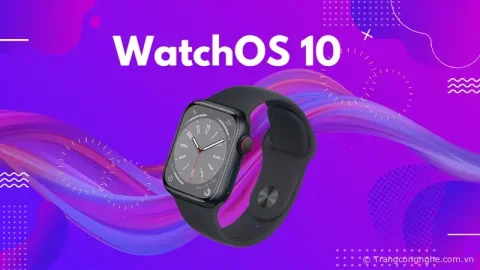 3 tính năng Google nên "học hỏi" trên watchOS 10 của Apple