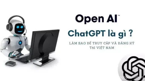 ChatGPT / ChatGPT Pro là gì ? Làm sao để truy cập và đăng ký tại Việt Nam