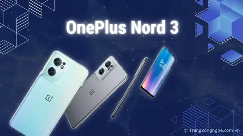 OnePlus Nord 3 sẽ ra mắt thị trường Châu Âu vào tháng 7