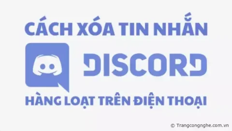 Cách xóa tin nhắn Discord hàng loạt trên điện thoại, cập nhật 2023