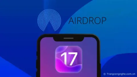 5 tính năng mới Airdrop đáng mong chờ tại iOS 17 