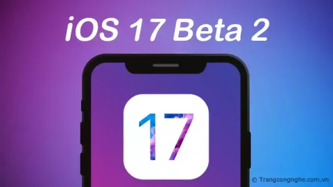 Apple ra mắt iOS 17 beta 2: bản cập nhật quan trọng với nhiều tính năng mới