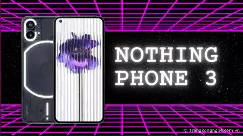 Hé lộ thông tin Smartphone Nothing Phone 3 5G: thông số kỹ thuật, ngày phát hành, giá bán