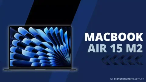 So sánh MacBook Air 15 inch M2 và MacBook Pro Intel 2019, lựa chọn nào "đáng tiền" hơn?