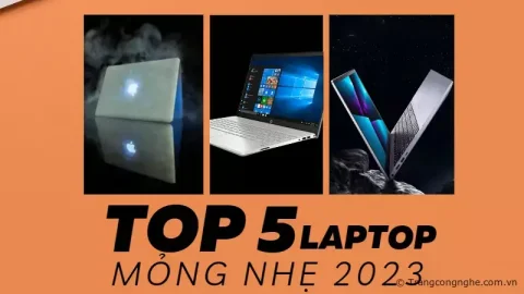 Top 5 laptop mỏng nhẹ tầm giá 20 triệu đồng cho tân sinh viên ngành kinh tế