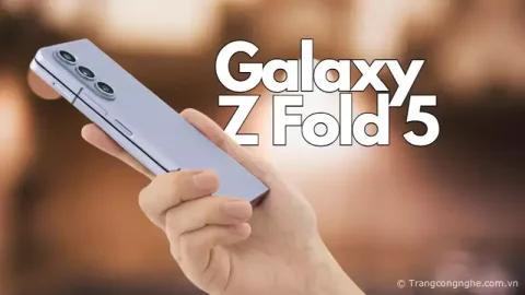 Đánh giá Samsung Galaxy Z Fold 5: Bản lề gập hoàn hảo, SoC tùy chỉnh mạnh mẽ và còn gì nữa?