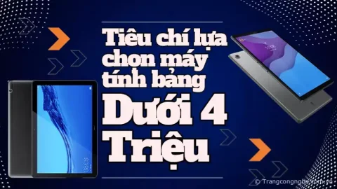 Những máy tính bảng đáng mua cho học sinh tầm giá dưới 4 triệu mùa tựu trường